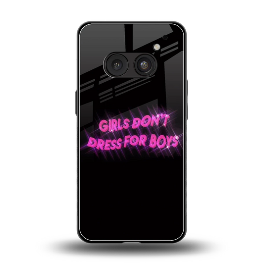 Girls Don't Dress For Boys back phone cover | glass case for nothing phone 2a