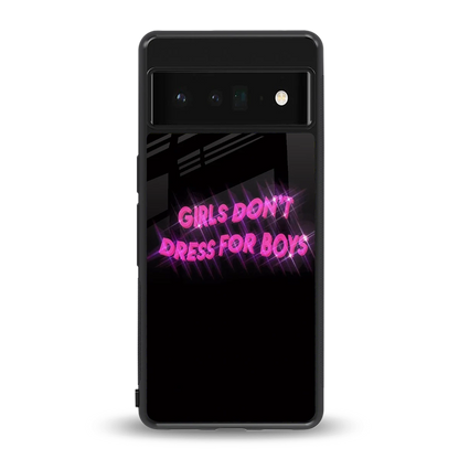 Girls Don't Dress For Boys back phone cover | glass case for google pixel 6 pro