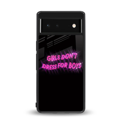 Girls Don't Dress For Boys back phone cover | glass case for google pixel 6a