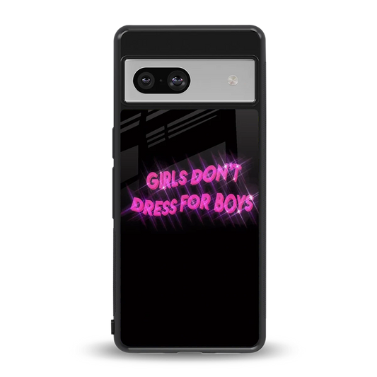 Girls Don't Dress For Boys back phone cover | glass case for google pixel 7