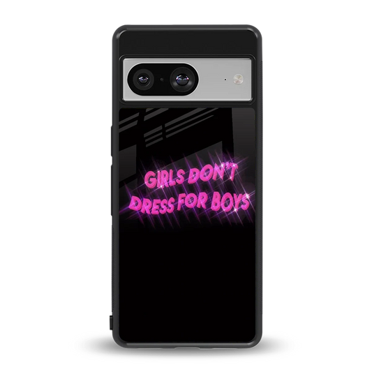 Girls Don't Dress For Boys back phone cover | glass case for google pixel 8