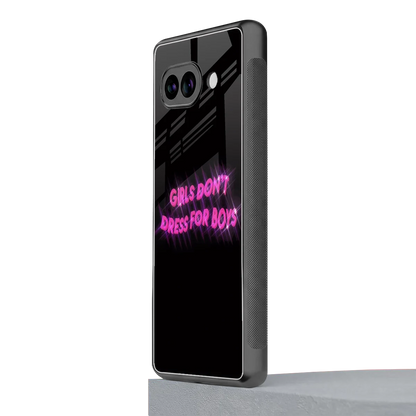Girls Don't Dress For Boys google pixel 10a mobile cover | shockproof glass phone case