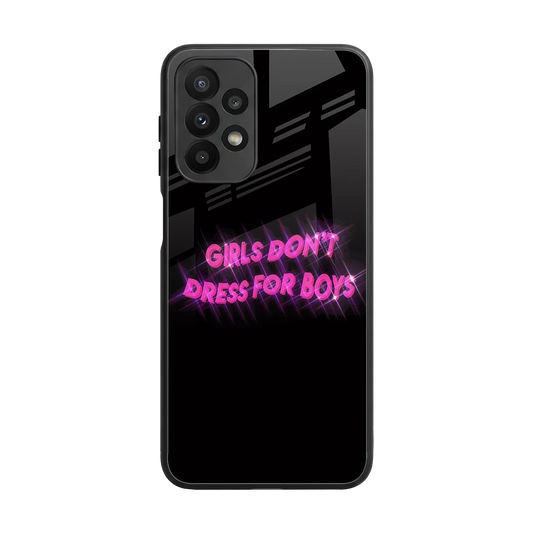 Girls Don't Dress For Boys back phone cover | glass case for samsung galaxy a23
