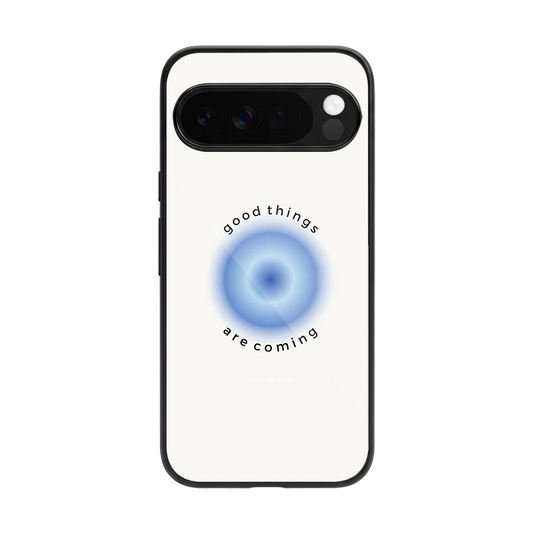 Good Things Are Coming back phone cover | glass case for google pixel 10 pro xl