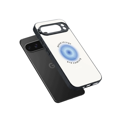 Good Things Are Coming sleek google pixel 10 pro xl cover with tempered glass back and TPU edges