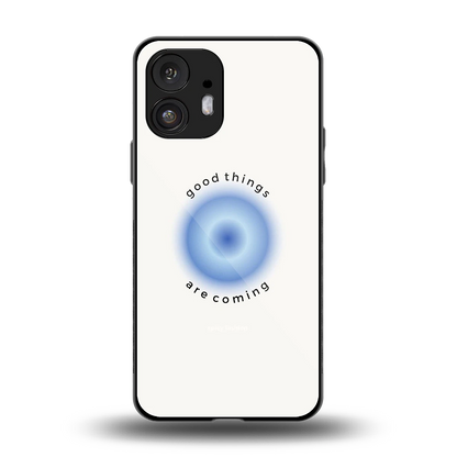 Good Things Are Coming back phone cover | glass case for nothing phone 2