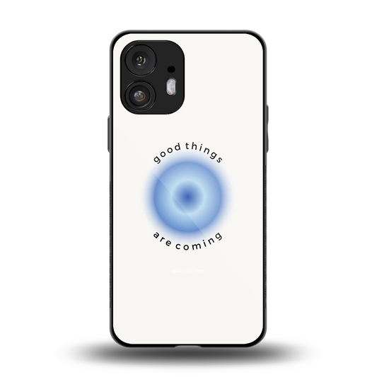 Good Things Are Coming back phone cover | glass case for nothing phone 2