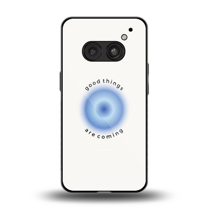 Good Things Are Coming back phone cover | glass case for nothing phone 2a plus