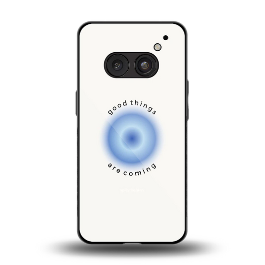 Good Things Are Coming back phone cover | glass case for nothing phone 2a plus