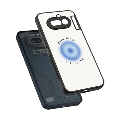 Good Things Are Coming sleek nothing phone 4a cover with tempered glass back and TPU edges