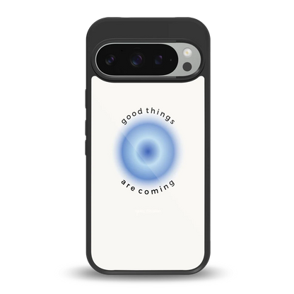 Good Things Are Coming back phone cover | glass case for google pixel 9 pro xl