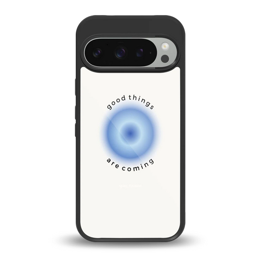 Good Things Are Coming back phone cover | glass case for google pixel 9 pro xl