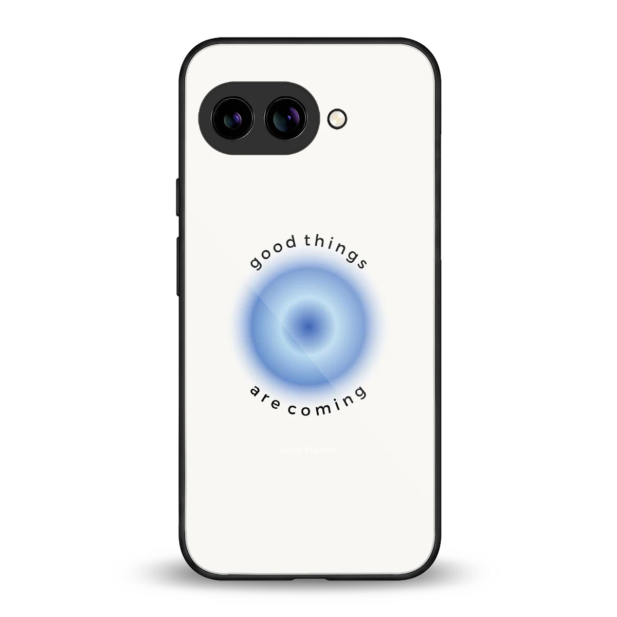 Good Things Are Coming back phone cover | glass case for google pixel 10a
