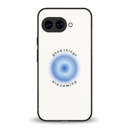 Good Things Are Coming back phone cover | glass case for google pixel 10a