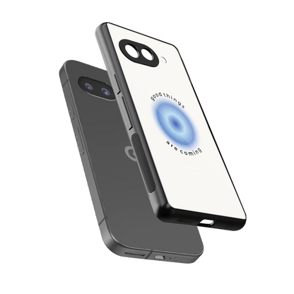 Good Things Are Coming sleek google pixel 10a cover with tempered glass back and TPU edges