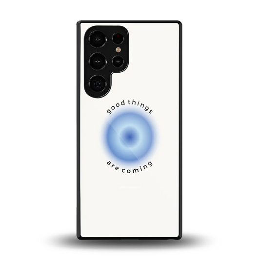Good Things Are Coming back phone cover | glass case for samsung galaxy s25 ultra