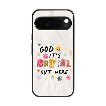 It's Brutal Out Here back phone cover | glass case for google pixel 10 pro xl