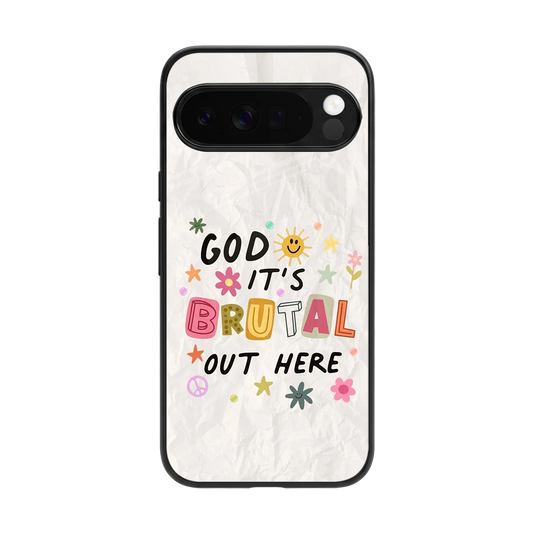 It's Brutal Out Here back phone cover | glass case for google pixel 10 pro xl