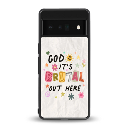 It's Brutal Out Here back phone cover | glass case for google pixel 6 pro