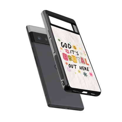 It's Brutal Out Here sleek google pixel 6 pro cover with tempered glass back and TPU edges