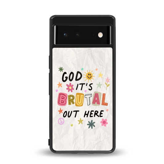 It's Brutal Out Here back phone cover | glass case for google pixel 6a