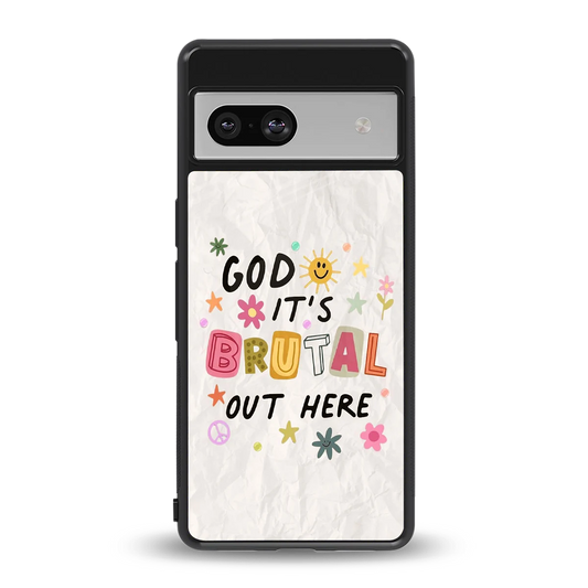 It's Brutal Out Here back phone cover | glass case for google pixel 7a