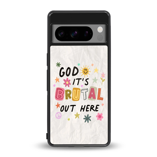 It's Brutal Out Here back phone cover | glass case for google pixel 8 pro