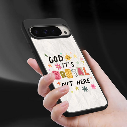 It's Brutal Out Here sleek google pixel 9 pro cover with tempered glass back and TPU edges