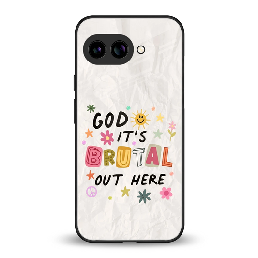 It's Brutal Out Here back phone cover | glass case for google pixel 9a