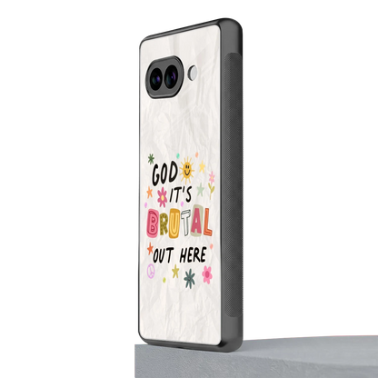It's Brutal Out Here google pixel 10a mobile cover | shockproof glass phone case