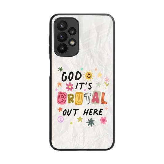 It's Brutal Out Here back phone cover | glass case for samsung galaxy a23