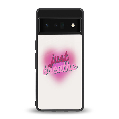 Just Breathe back phone cover | glass case for google pixel 6 pro