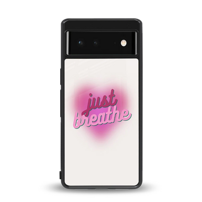 Just Breathe back phone cover | glass case for google pixel 6a