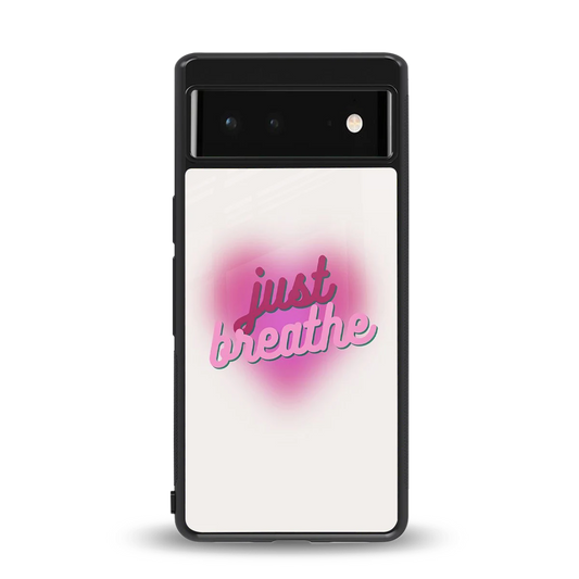 Just Breathe back phone cover | glass case for google pixel 6a