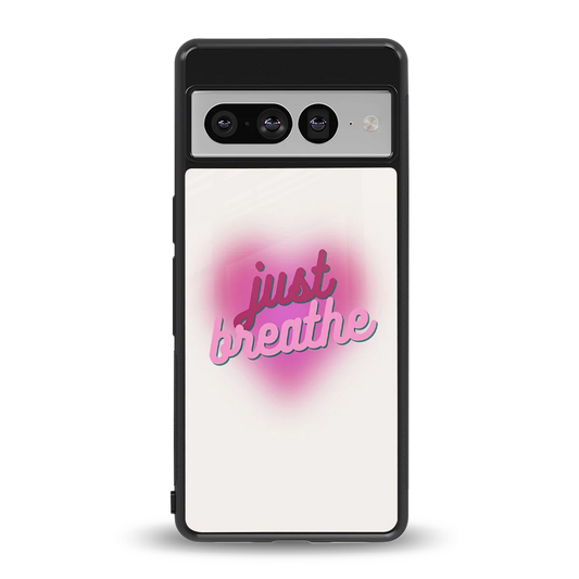 Just Breathe back phone cover | glass case for google pixel 7 pro