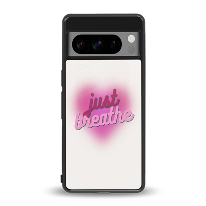 Just Breathe back phone cover | glass case for google pixel 8 pro