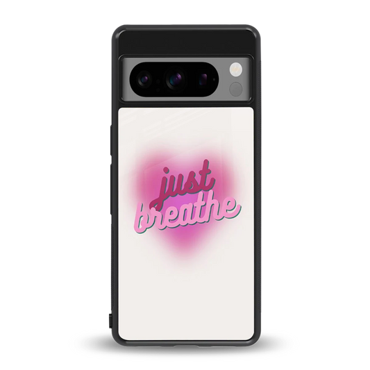 Just Breathe back phone cover | glass case for google pixel 8 pro