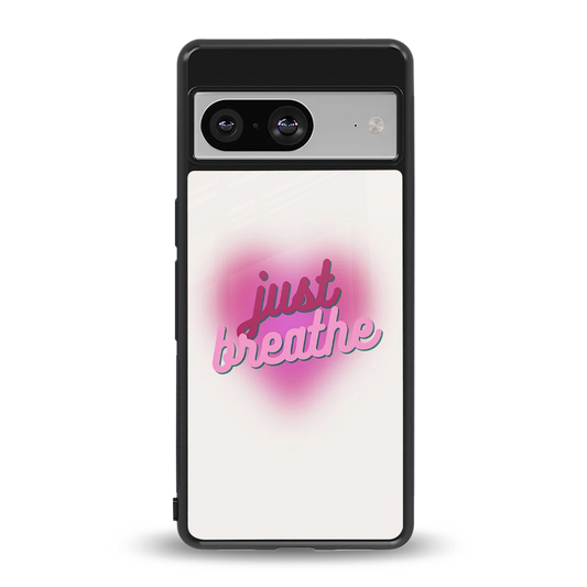 Just Breathe back phone cover | glass case for google pixel 8