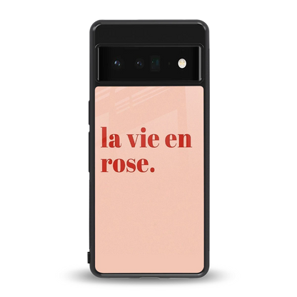 La Vie En Rose Quote back phone cover | glass case for google pixel 6 pro