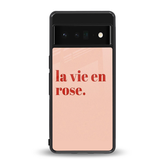 La Vie En Rose Quote back phone cover | glass case for google pixel 6 pro