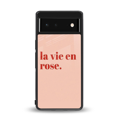 La Vie En Rose Quote back phone cover | glass case for google pixel 6a