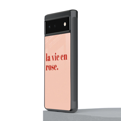 La Vie En Rose Quote stylish phone case for google pixel 6 | glossy glass and slim fit