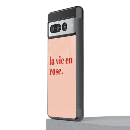 La Vie En Rose Quote stylish phone case for google pixel 7 pro | glossy glass and slim fit