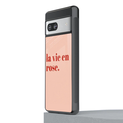 La Vie En Rose Quote stylish phone case for google pixel 7a | glossy glass and slim fit