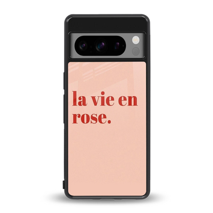 La Vie En Rose Quote back phone cover | glass case for google pixel 8 pro