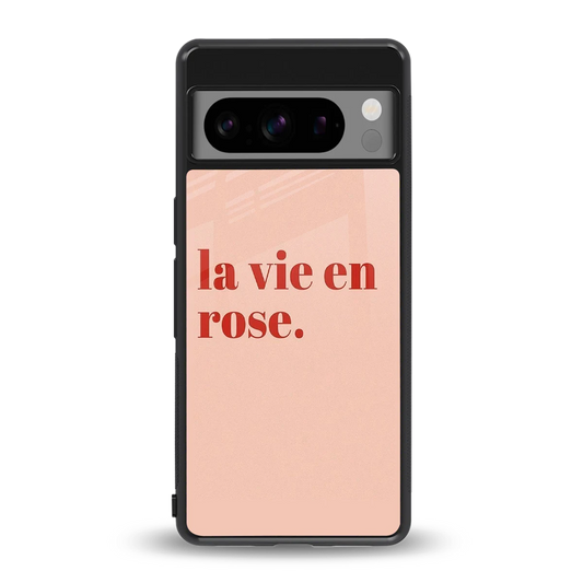 La Vie En Rose Quote back phone cover | glass case for google pixel 8 pro