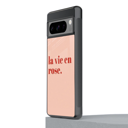 La Vie En Rose Quote stylish phone case for google pixel 8 pro | glossy glass and slim fit