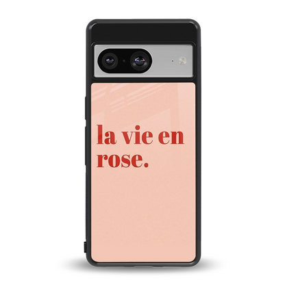 La Vie En Rose Quote back phone cover | glass case for google pixel 8