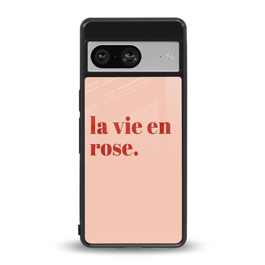 La Vie En Rose Quote back phone cover | glass case for google pixel 8