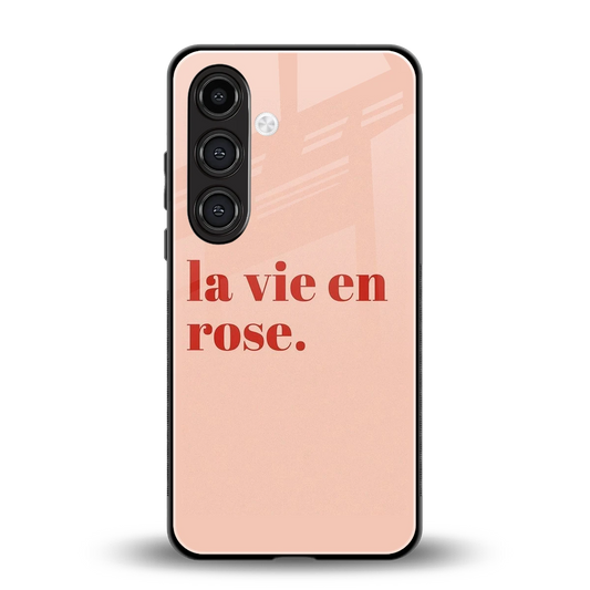 La Vie En Rose Quote back phone cover | glass case for samsung galaxy s24